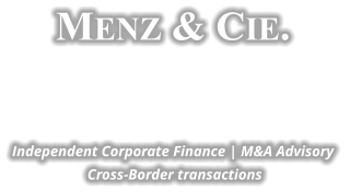 MENZ & CIE.   Independent Corporate Finance | M&A Advisory  Cross-Border transactions